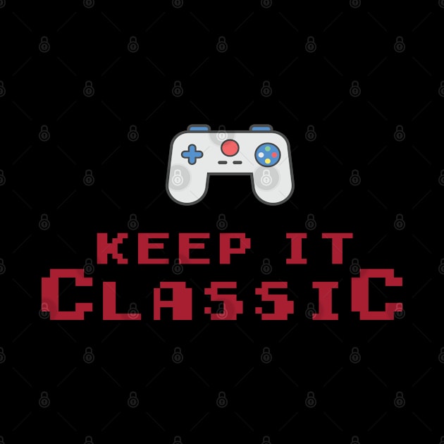 Old School Gamer Keep It Classic Gift Idea Old School Gamer Classic Gamer by giftideas