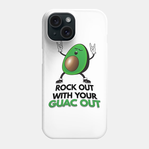 Rock Out With Your Guac Out Phone Case by Nonstop Shirts