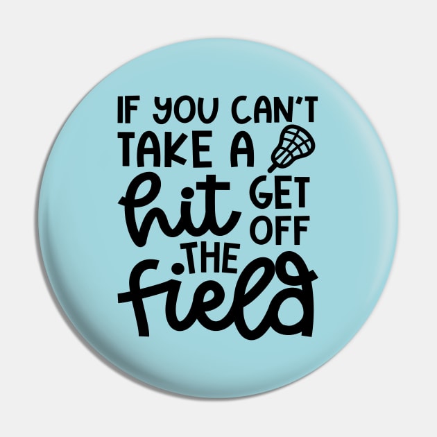 If You Can’t Take A Hit Get Off The Field Lacrosse Funny Pin by GlimmerDesigns