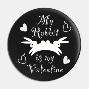 My rabbit is my Valentine Pin