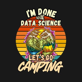 DATA SCIENCE AND CAMPING DESIGN VINTAGE CLASSIC RETRO COLORFUL PERFECT FOR  DATA SCIENTIST AND CAMPERS T-Shirt