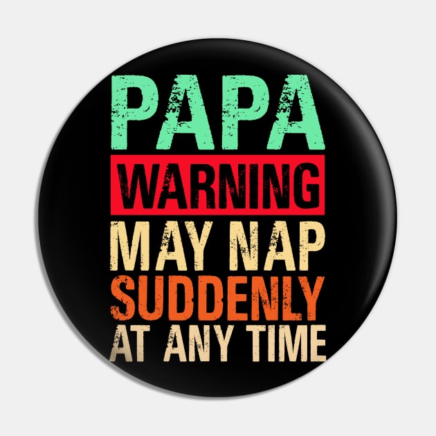 Papa Warning May Nap Suddenly At Any Time Pin by binnacleenta