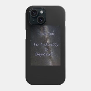 I Love You To Infinity and Beyond Phone Case