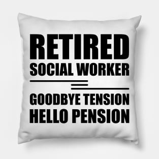 Retired Social Worker goodbye tension hello pension Pillow