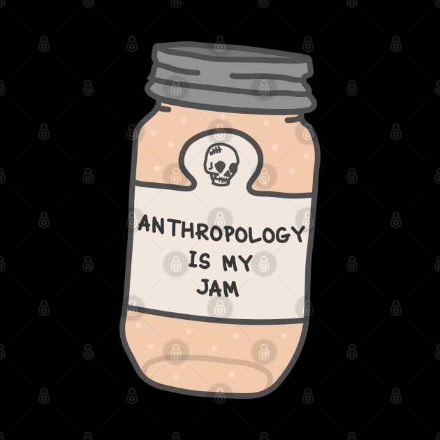 Anthropology is my jam by orlumbustheseller