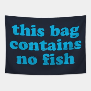 Funny Sayings ~ this bag contains no fish Tapestry