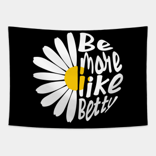 Funny Quote - Gift - Be more like Betty Tapestry