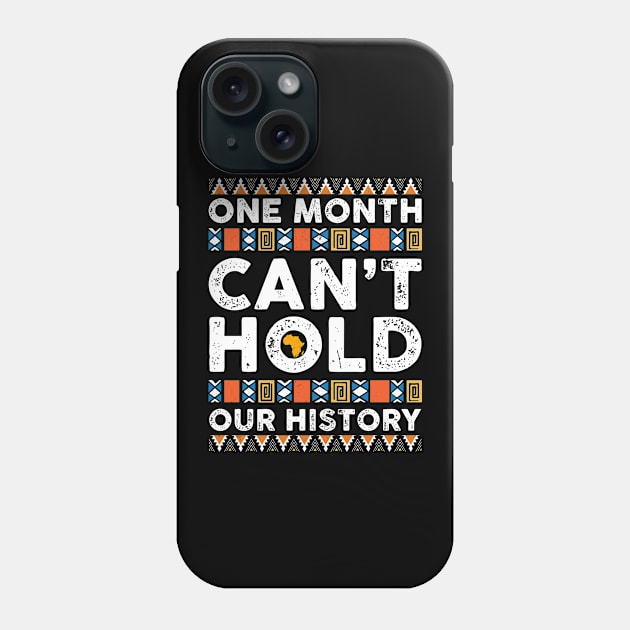 Black History Month One Month Can't Hold Our History Phone Case by Harle