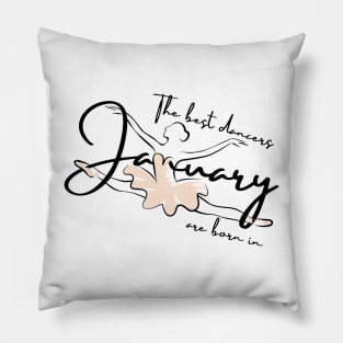 the best dancers are born in january Pillow