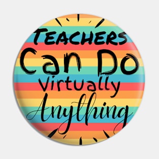 Teachers Can Do Virtually Anything Pin