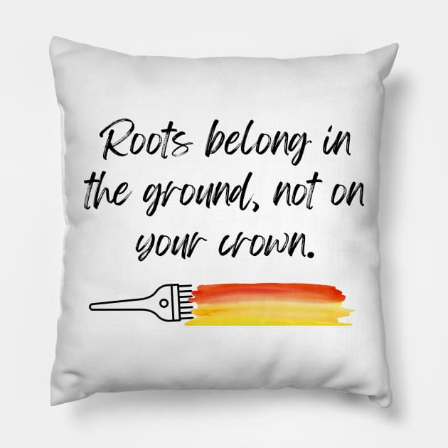 Hairstylist shirt, Roots Belong in the Ground, Not on Your Crown T-Shirt, Chic Hairdresser Crewneck, Humorous Hairstylist Tee, Hair Gift Pillow by Paul Aker