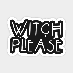 Witch Please Magnet