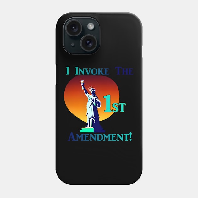 I Invoke the 1st Amendment! Phone Case by Captain Peter Designs