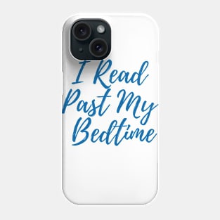 I Read Past My Bedtime Phone Case