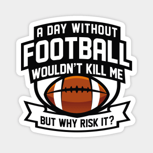 A Day Without Football Magnet