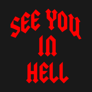 See You In Hell T-Shirt