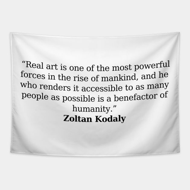 Zoltan Kodaly Quote Tapestry by ClassicalMusicians