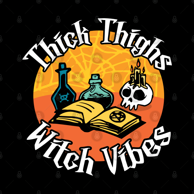 Thick Thighs Witch Vibes Spell Book, Potions, Skull by Huhnerdieb Apparel