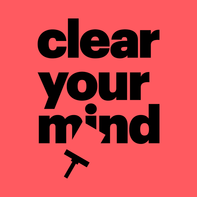 Clear Your Mind by Magicform