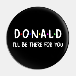 Donald I'll Be There For You | Donald FirstName | Donald Family Name | Donald Surname | Donald Name Pin