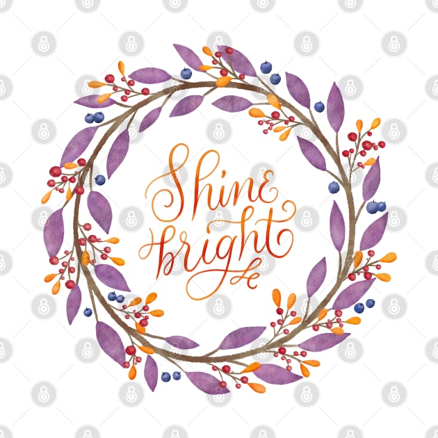 Floral wreath: Shine bright, calligraphy by CalliLetters