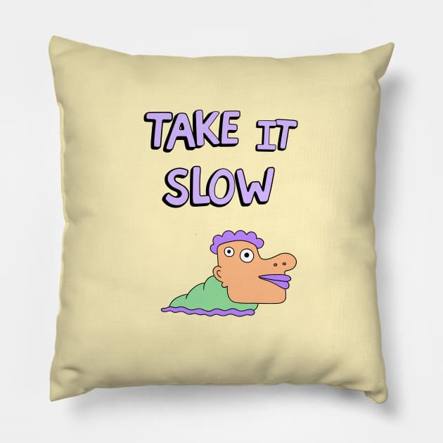 Take it slow Pillow by Jellied Feels