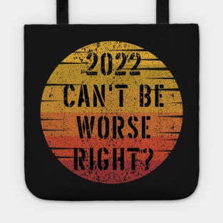 2022 Can't Be Worse, Right? - Retro Happy New Year Gift - Funny New Year Distressed Gift Lover Tote