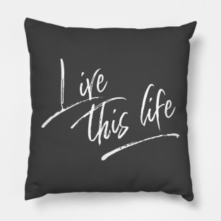 Live this life - white Pillow