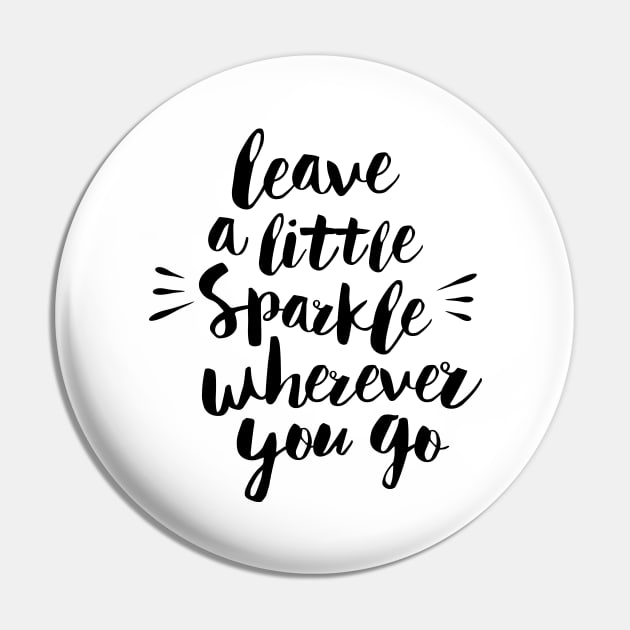 Leave a Little Sparkle Wherever You Go Pin by MotivatedType