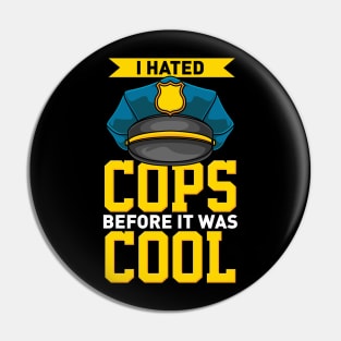 I Hated Cops Before It Was Cool Pin