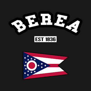 🏹 Berea Ohio Strong, Buckeye State Flag, Est 1836, City Pride T-Shirt