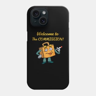 Welcome to The COMMISSION! Phone Case