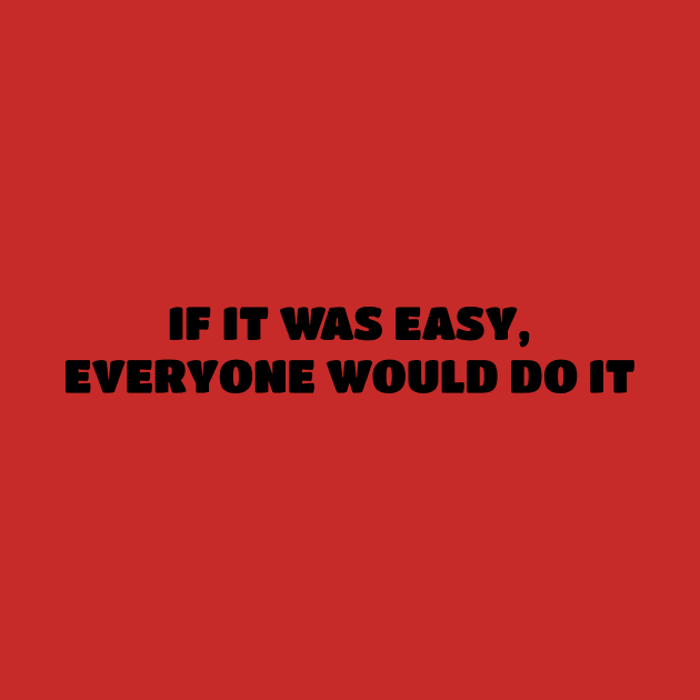 If it was easy  everyone would do it by GribouilleTherapie
