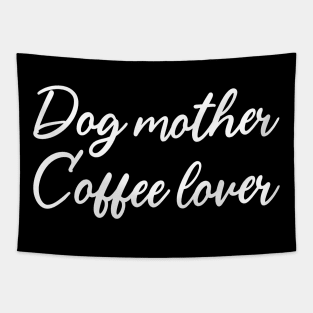 Dog Mother Coffee Lover Tapestry