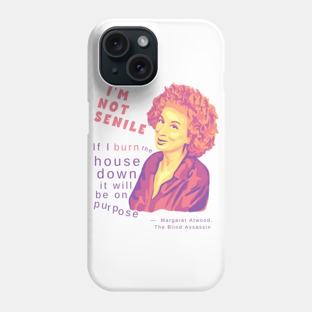 Margaret Atwood Portrait and Quote Phone Case by Slightly Unhinged