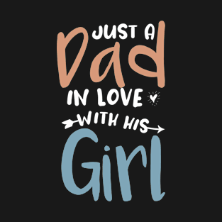 just a dad in love with his girl T-Shirt