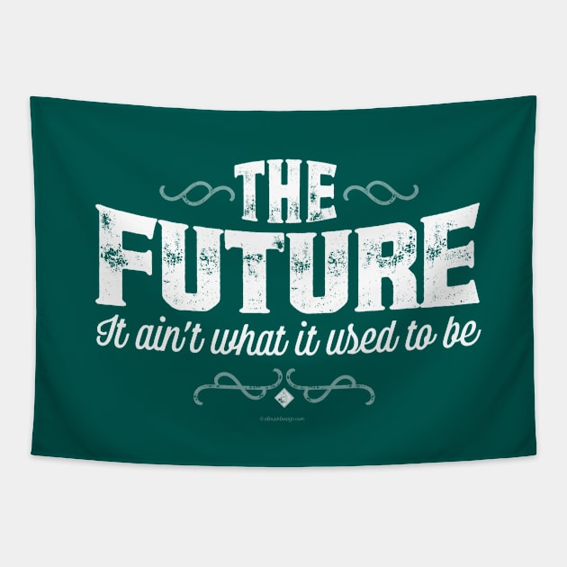 The Future, It Ain’t What It Used To Be Tapestry by eBrushDesign