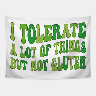 I Tolerate a Lot of Things but Not Gluten Tapestry