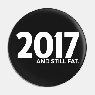 2017 and still fat Pin