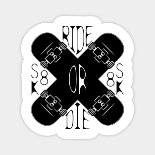 Skateboarding. Ride or die. Magnet