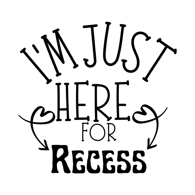 I'm Just Here For Recess by darafenara