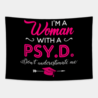 I'm A Woman With A PSY.D Don't Underestimate Me Tapestry