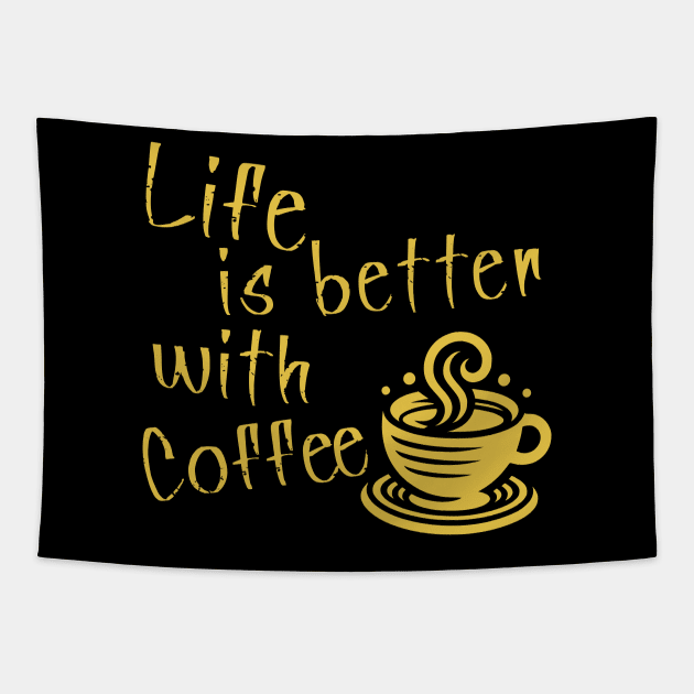Life is better with Coffee Tapestry by JoeStylistics