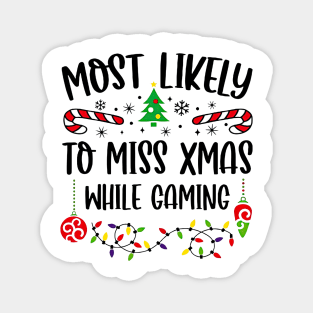 Most Likely To Miss Xmas While Gaming Christmas Gamer Magnet