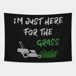 I'm just here for the grass,Funny lawn mower Tapestry