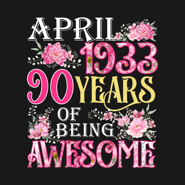 April Girl 1933 Shirt 90th Birthday 90 Years Old by denvau123