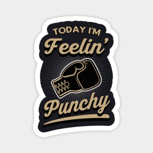 Today I'm feelin Punchy Magnet