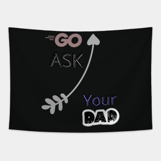 Go Ask Your Dad Tapestry