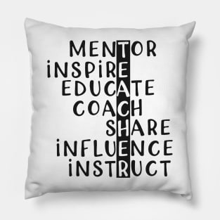 Teacher - Mentor Inspire Educate Coach Share Influence or instruct Pillow