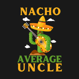 Nacho Average Uncle T-Shirt